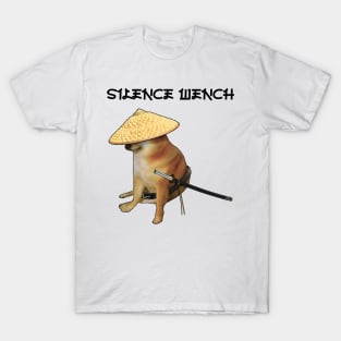 Silence Wench Meme T-Shirt